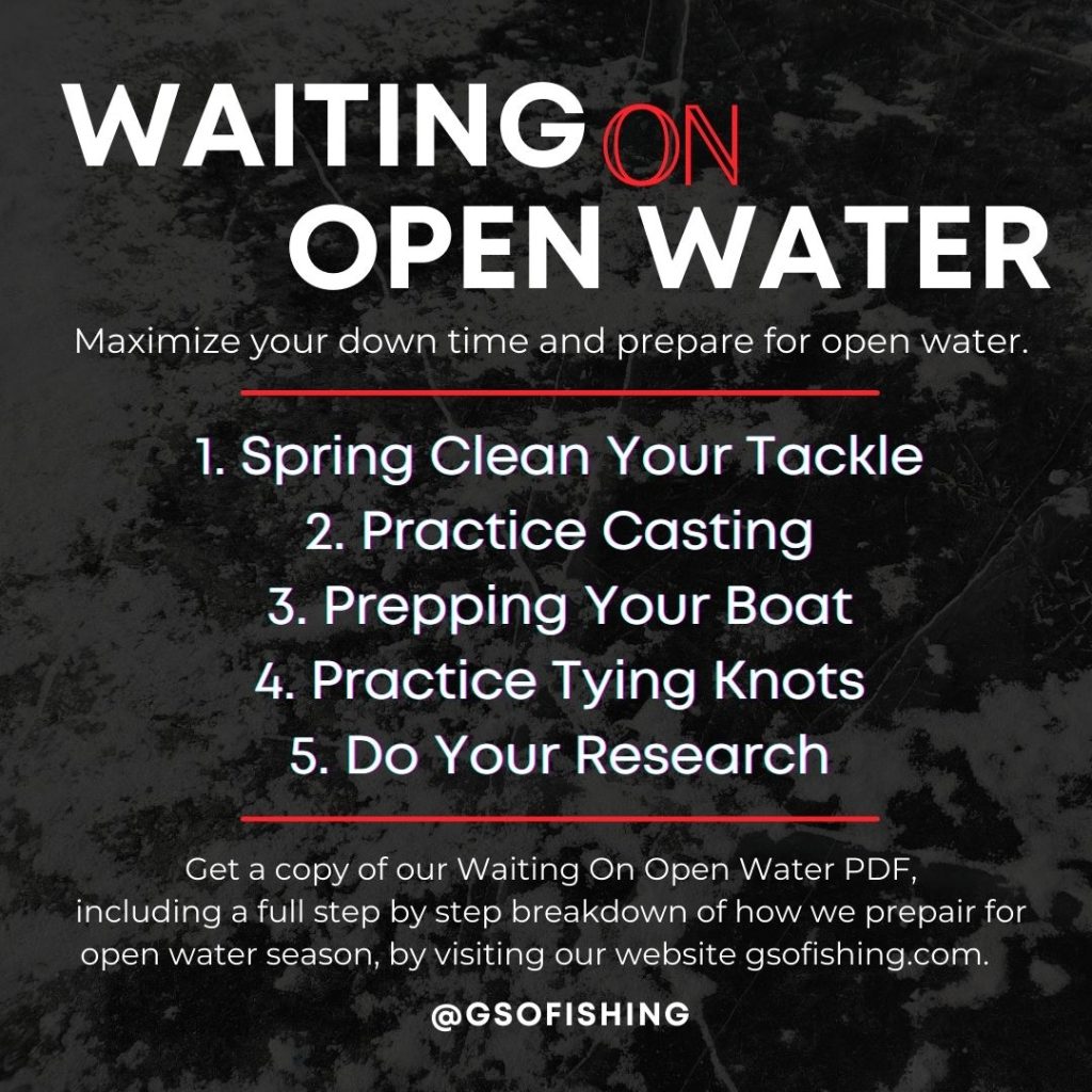 Waiting On Open Water By GSO Fishing 1. Spring Clean Your Tackle, 2. Practice Casting, 3. Prepping Your Boat, 4. Practice Tying Knots, 5. Do Your Research