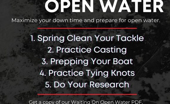 Waiting On Open Water By GSO Fishing 1. Spring Clean Your Tackle, 2. Practice Casting, 3. Prepping Your Boat, 4. Practice Tying Knots, 5. Do Your Research