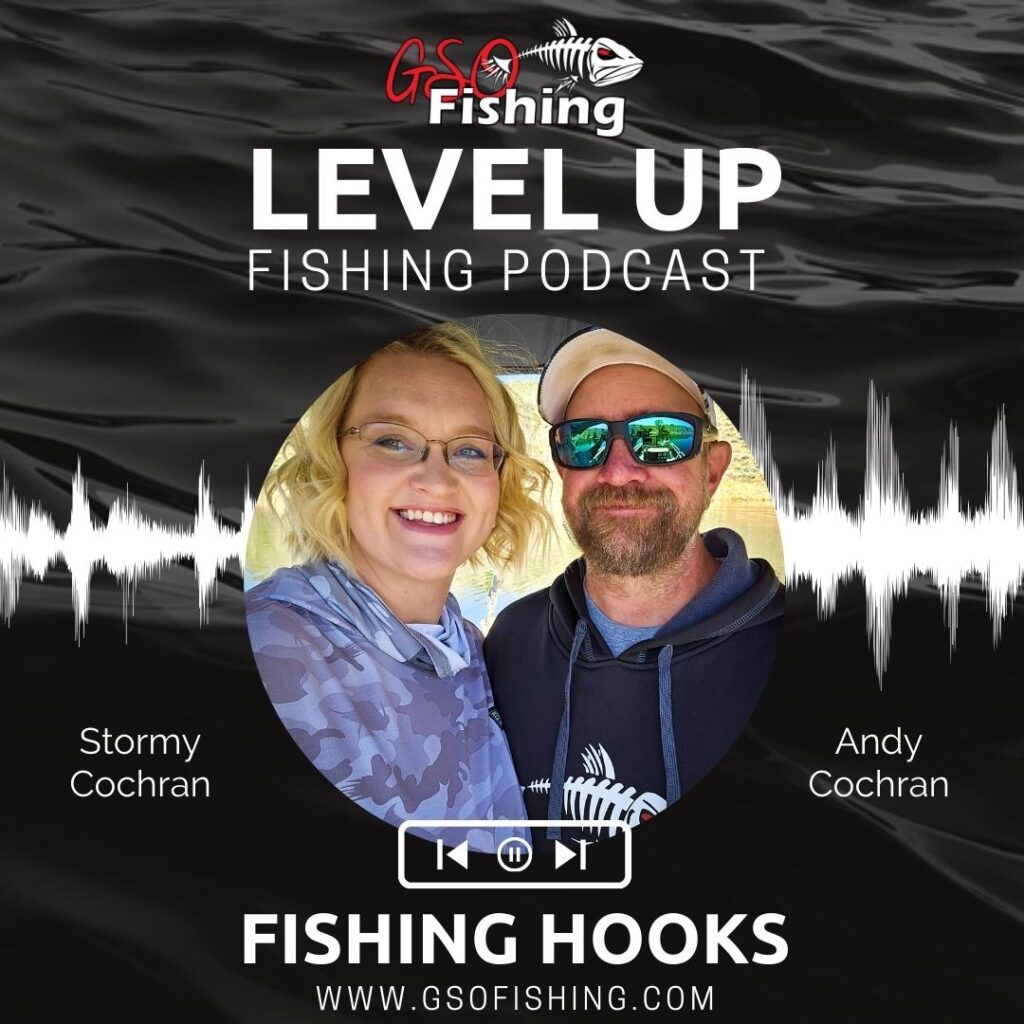 Level Up Fishing Podcast - Fishing Hooks - Team GSO Fishing