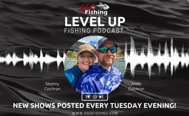 Level Up Fishing Podcast - Team GSO Fishing