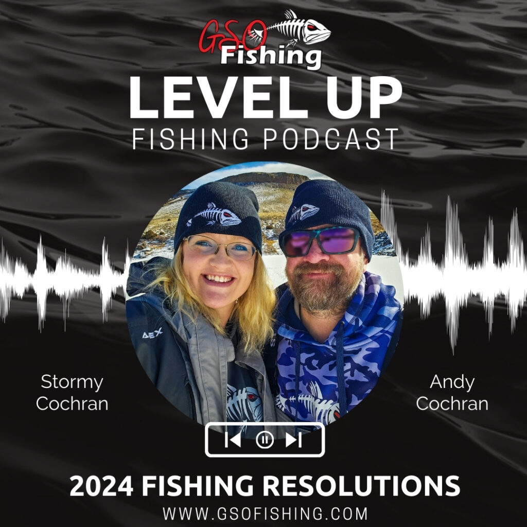 Level Up Fishing Podcast - Episode 15 - 2024 Fishing Resolutions - GSO Fishing