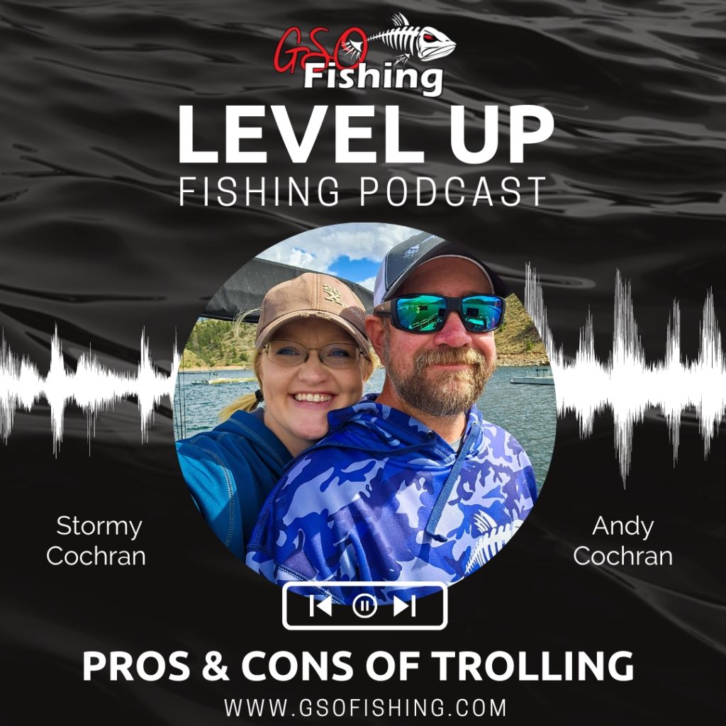 Pros And Cons Of Trolling - GSO Fishing Level Up Fishing Podcast
