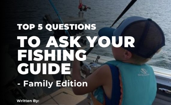 Guided Fishing Trip - Top 5 Questions To Ask Your Fishing Guide - Family Edition - GSO Fishing Guide Team